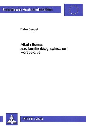 Alkoholismus aus familienbiographischer Perspektive von Seegel,  Falko