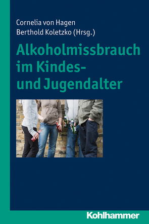 Alkoholmissbrauch im Kindes- und Jugendalter von Hagen,  Cornelia von, Koletzko,  Berthold