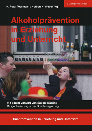 Alkoholprävention in Erziehung und Unterricht von Tossmann,  H. Peter, Weber,  Norbert H.