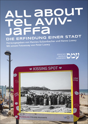 All about Tel Aviv-Jaffa von Jüdisches Museum Hohenems, Loewy,  Hanno, Sulzenbacher,  Hannes