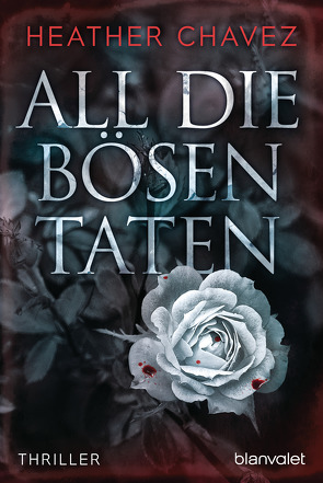 All die bösen Taten von Chavez,  Heather, Stratthaus,  Bernd