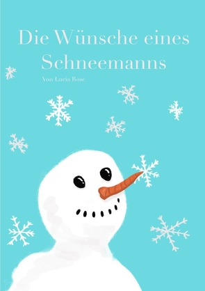 All die Wünsche eines Schneemanns von Rose,  Lucia