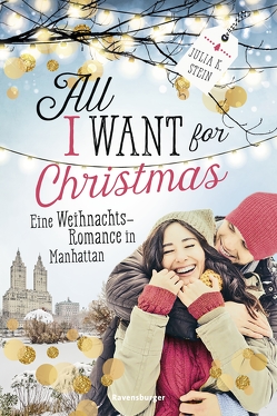 All I Want for Christmas. Eine Weihnachts-Romance in Manhattan von Stein,  Julia K.