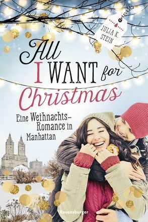 All I Want for Christmas. Eine Weihnachts-Romance in Manhattan von Stein,  Julia K.