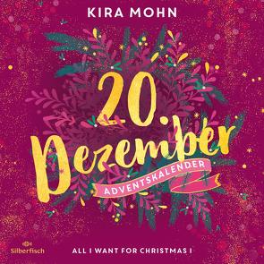 All I Want for Christmas I (Christmas Kisses. Ein Adventskalender 20) von Ahlborn,  Jodie, Mohn,  Kira