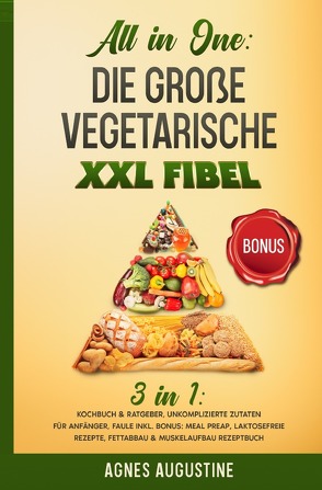 All in One: Die große vegetarische XXL Fibel von Augustine,  Agnes