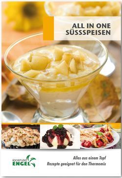 All in one Süssspeisen – Rezepte geeignet für den Thermomix von Kochstudio Engel, Möhrlein-Yilmaz,  Marion