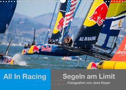 All In Racing – Segeln am Limit – Fotografien von Jens Hoyer (Wandkalender 2022 DIN A3 quer) von Hoyer,  Jens