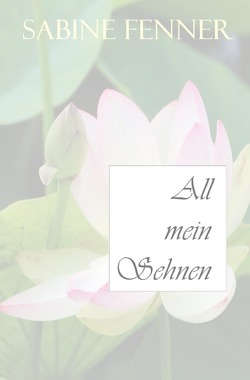 All mein Sehnen von Fenner,  Sabine