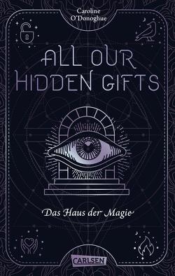 All Our Hidden Gifts – Das Haus der Magie (All Our Hidden Gifts 3) von Kröning,  Christel, O'Donoghue,  Caroline
