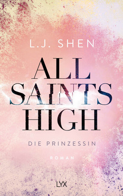 All Saints High – Die Prinzessin von Mehrmann,  Anja, Shen,  L.J.