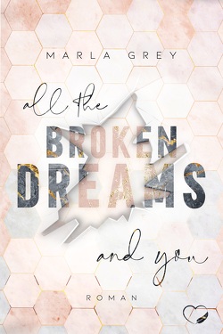 All The Broken Dreams And You von Grey,  Marla
