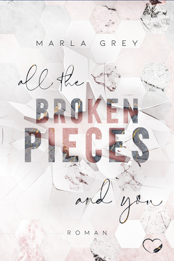 All The Broken Pieces And You von Grey,  Marla