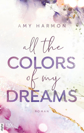 All the Colors of my Dreams von Harmon,  Amy, Wieja,  Corinna