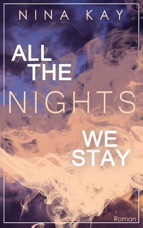 All The Nights We Stay von Kay,  Nina