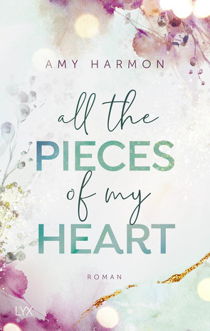All the Pieces of My Heart von Harmon,  Amy, Klüver Anika