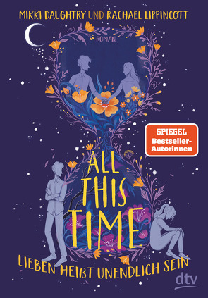 All This Time – Lieben heißt unendlich sein von Daughtry,  Mikki, Frey,  Nina, Lippincott,  Rachael