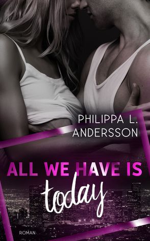 All We Have Is Today von Andersson,  Philippa L.
