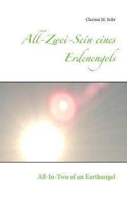 All-Zwei-Sein eines Erdenengels von Seite,  Clarissa M.