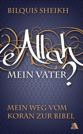 Allah – mein Vater? von Heumann,  Eva, Sheikh,  Bilquis, Simon,  Detlev