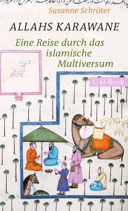 Allahs Karawane von Schröter,  Susanne