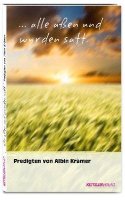 …alle aßen und wurden satt von Katholische Arbeitnehmer-Bewegung Deutschlands e. V., Krämer,  Albin