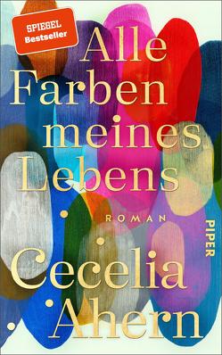 Alle Farben meines Lebens von Ahern,  Cecelia, Brammertz,  Ute, Fischer,  Carola