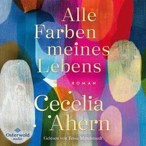 Alle Farben meines Lebens von Ahern,  Cecelia, Brammertz,  Ute, Fischer,  Carola, Mittelstaedt,  Tessa