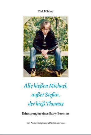 Alle hießen Michael, außer Stefan der hieß Thomas von Böhling,  Dirk