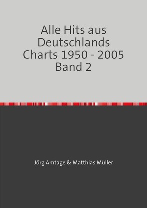 Alle Hits aus Deutschlands Charts 1950 – 2005 / Alle Hits aus Deutschlands Charts 1950 – 2005 Band 2 von Amtage,  Jörg, Müller,  Matthias