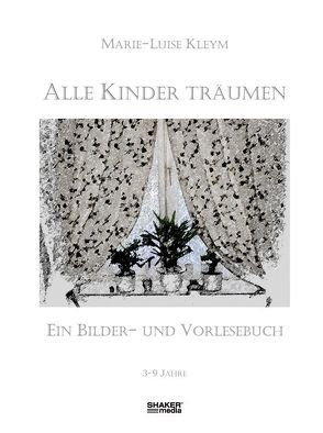 Alle Kinder träumen von Kleym,  Marie-Luise