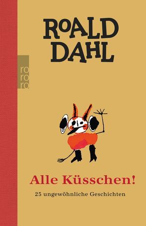 Alle Küsschen! von Dahl,  Roald, Mülbe,  Wolfheinrich von der, Wellmann,  Hans-Heinrich