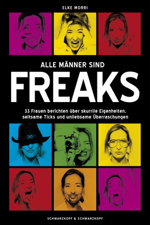 Alle Männer sind Freaks von Morri,  Elke