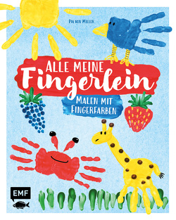 Alle meine Fingerlein – Malen mit Fingerfarben von von Miller,  Pia