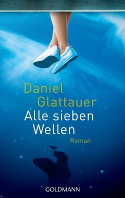 Alle sieben Wellen von Glattauer,  Daniel