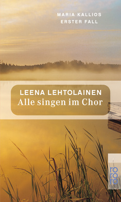 Alle singen im Chor: Maria Kallios erster Fall von Lehtolainen,  Leena, Schrey-Vasara,  Gabriele