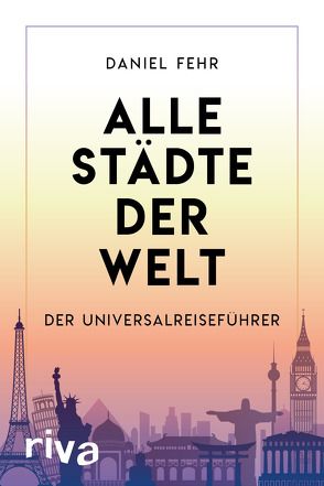 Alle Städte der Welt von Fehr,  Daniel