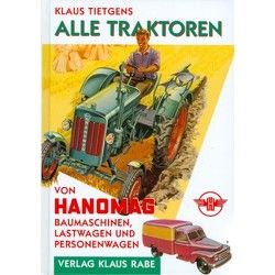 Alle Traktoren von Hanomag von Rabe,  Klaus, Tietgens,  Klaus