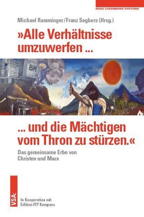 »Alle Verhältnisse umzuwerfen … und die Mächtigen vom Thron zu stürzen.« von Ramminger,  Michael, Segbers,  Michael