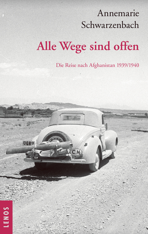 Ausgewählte Werke von Annemarie Schwarzenbach / Alle Wege sind offen von Perret,  Roger, Schwarzenbach,  Annemarie