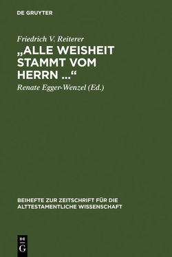 „Alle Weisheit stammt vom Herrn …“ von Egger-Wenzel,  Renate, Reiterer,  Friedrich V.