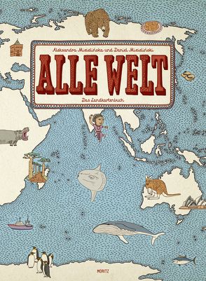 Alle Welt. Das Landkartenbuch von Mizielinska,  Aleksandra, Mizielinski,  Daniel, Weiler,  Thomas