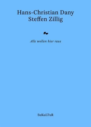 Alle wollen hier raus von Dany,  Hans-Christian, Groß,  Joshua, Kolb,  Karin, Müller-Schwefe,  Moritz, Rösch,  Sophia, Zillig,  Steffen