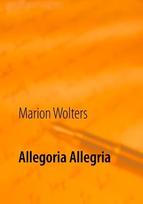 Allegoria Allegria von Wolters,  Marion