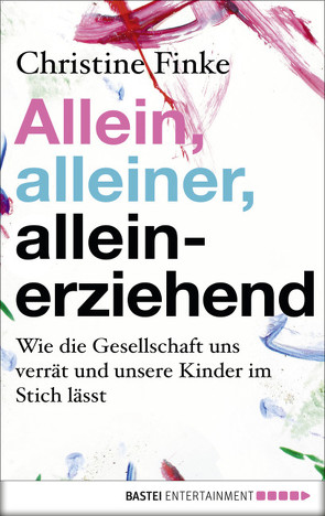 Allein, alleiner, alleinerziehend von Finke,  Christine