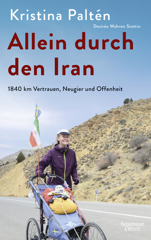 Allein durch den Iran von Berf,  Paul, Paltén,  Kristina, Wahren Stattin,  Desirée