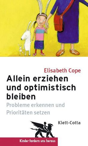 Allein erziehen und optimistisch bleiben (Kinder fordern uns heraus, Bd. ?) von Cope,  Elisabeth