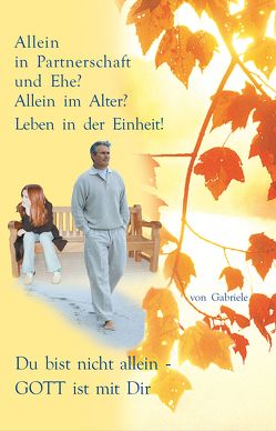 Allein in Partnerschaft und Ehe? von Gabriele