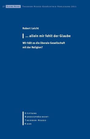 …allein mir fehlt der Glaube von Leicht,  Robert, Stiftung-Bundespräsident-Theodor-Heuss-Haus