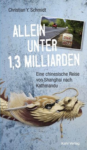 Allein unter 1,3 Milliarden: Eine chinesische Reise von Shanghai bis Kathmandu von Schmidt,  Christian Y.